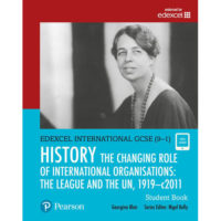 Edexcel International GCSE (9-1) History the Changing Role of International Organisations: The League and the UN, 1919-2011 Student Book